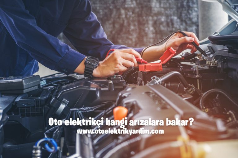 Oto elektrikçi hangi arızalara bakar?